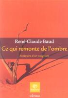 Couverture du livre « Ce qui remonte de l'ombre ; itinéraire d'un soignant » de Baud Rc aux éditions Bayard