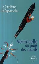 Couverture du livre « Vermicelle au pays des sourds » de Capossela-C aux éditions Stock