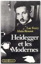 Couverture du livre « Heidegger et les modernes » de Alain Renaut et Luc Ferry aux éditions Grasset