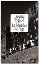 Couverture du livre « Le bénéfice de l'âge » de Jacques Rigaud aux éditions Grasset