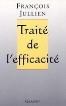 Couverture du livre « Traité de l'efficacité » de Francois Jullien aux éditions Grasset