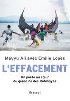 Couverture du livre « L'effacement ; un poète au coeur du génocide des Rohingyas » de Mayyu Ali et Emilie Lopes aux éditions Grasset