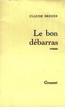 Couverture du livre « Le bon débarras » de Breuer Claude aux éditions Grasset Et Fasquelle