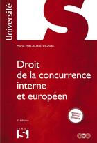 Couverture du livre « Droit de la concurrence interne et européen (6e édition) » de Marie Malaurie-Vignal aux éditions Sirey