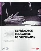 Couverture du livre « Le préalable obligatoire de la conciliation » de Jean-Pierre Karaquillo aux éditions Juris Editions