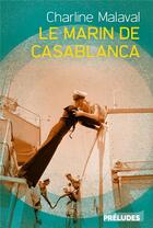 Couverture du livre « Le marin de Casablanca » de Charline Malaval aux éditions Preludes