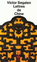 Couverture du livre « Lettres De Chine » de Victor Segalen aux éditions 10/18