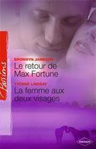 Couverture du livre « Le retour de Max Fortune ; la femme aux deux visages » de Yvonne Lindsay et Bronwyn Jameson aux éditions Harlequin