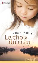 Couverture du livre « Le choix du coeur » de Joan Kilby aux éditions Harlequin