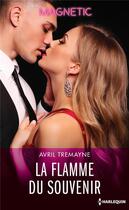 Couverture du livre « La flamme du souvenir » de Avril Tremayne aux éditions Harlequin