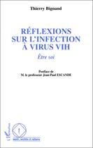 Couverture du livre « Réflexions sur l'infection à virus VIH ; être soi » de Thierry Bignand aux éditions Editions L'harmattan