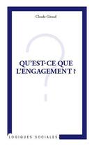 Couverture du livre « Qu'est-ce que l'engagement ? » de Claude Giraud aux éditions Editions L'harmattan