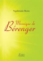 Couverture du livre « Mosaïque de Bérenger » de Ngalimarie Reine aux éditions Amalthee