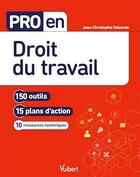 Couverture du livre « Pro en... ; droit du travail ; 150 outils et 15 plans d'action » de Jean Christophe Debande aux éditions Vuibert