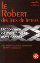 Couverture du livre « Le Robert des jeux de lettres ; dictionnaire de mots croisés, mots fléchés » de  aux éditions Le Robert