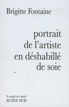 Couverture du livre « Portrait de l'artiste en déshabillé de soie » de Brigitte Fontaine aux éditions Actes Sud