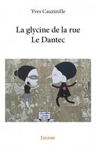 Couverture du livre « La glycine de la rue Le Dantec » de Yves Cauzinille aux éditions Edilivre