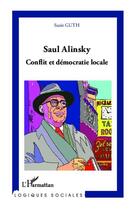 Couverture du livre « Saul Alinsky, conflit et démocratie locale » de Suzie Guth aux éditions Editions L'harmattan