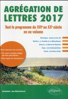 Couverture du livre « Agregation de lettres 2017. tout le programme du xvie au xxe siecle en un volume » de Jean-Michel Gouvard aux éditions Ellipses