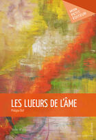 Couverture du livre « Les lueurs de l'âme » de Philippe Diaf aux éditions Mon Petit Editeur