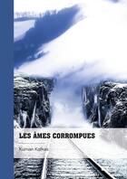 Couverture du livre « Les âmes corrompues » de Kuman Kafkas aux éditions Publibook