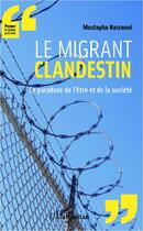 Couverture du livre « Le migrant clandestin » de Mustapha Nasraoui aux éditions L'harmattan