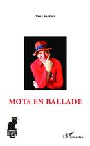 Couverture du livre « Mots en ballade » de Yves Sartori aux éditions L'harmattan