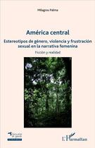 Couverture du livre « América central en la narrativa femenina ficción y realidad » de Milagros Palma aux éditions L'harmattan