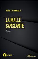 Couverture du livre « La malle sanglante » de Thierry Menard aux éditions L'harmattan