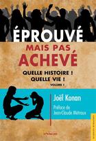 Couverture du livre « Eprouve mais pas acheve - quelle histoire ! quelle vie ! » de Joel Konan aux éditions Jets D'encre