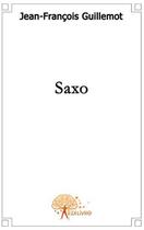 Couverture du livre « Saxo » de Jean-Francois Guille aux éditions Edilivre