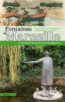 Couverture du livre « Fontaines de Marseille ; guide historique et dictionnaire » de  aux éditions Gaussen