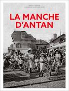 Couverture du livre « La Manche d'antan » de Francoise Surcouf aux éditions Herve Chopin