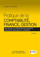 Couverture du livre « Pratique de la comptabilité, finance, gestion ; une nouvelle approche des concepts ; exercices pratiques et corrigés (3e édition) » de Rodolphe Vandesmet aux éditions Gereso