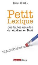Couverture du livre « Petit lexique des fautes usuelles de l'étudiant en droit » de Didier Guevel aux éditions Lextenso
