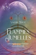 Couverture du livre « Flammes jumelles : une expérience d'amour inconditionnel » de Valerie Motte aux éditions Exergue