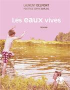 Couverture du livre « Les eaux vives » de Laurent Delmont aux éditions Les Monedieres
