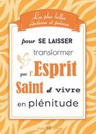 Couverture du livre « Les plus belles citations et prieres pour se laisser transformer par l'esprit saint » de Ephese Association aux éditions Ephese