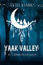 Couverture du livre « Yaak Valley Tome 2 : l'épreuve du loup » de Estel Stark aux éditions Mix Editions