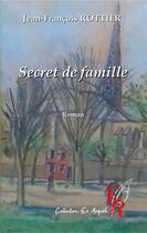 Couverture du livre « Secret de famille » de Jean-Francois Rottier aux éditions Editions Encre Rouge