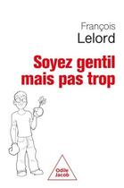 Couverture du livre « Gentil, mais pas trop » de Francois Lelord aux éditions Odile Jacob