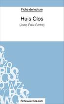 Couverture du livre « Huis clos de Jean-Paul Sartre : analyse complète de l'oeuvre » de Alexandre Oudent aux éditions Fichesdelecture.com