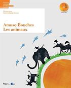 Couverture du livre « AMUSE-BOUCHES ; Les animaux » de Christine Croset et Oppliger Mercado Catherine aux éditions Lep