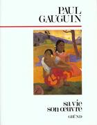 Couverture du livre « Gauguin, Sa Vie Son Oeuvre » de Anna Maria Damigella aux éditions Grund