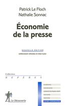 Couverture du livre « Économie de la presse » de Patrick Le Floch et Nathalie Sonnac aux éditions La Decouverte