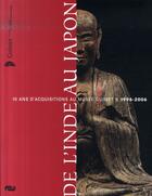 Couverture du livre « De l'inde au japon ; 10 ans d'acquisitions au musée guimet, 1996-2006 » de  aux éditions Reunion Des Musees Nationaux