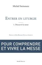 Couverture du livre « Entrer en liturgie ; un chemin de foi t.1 ; l'eucharistie » de Michel Steinmetz aux éditions Mame