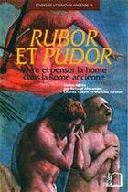 Couverture du livre « Rubor et pudor ; vivre et penser la honte dans la Rome ancienne » de Renaud Alexandre et Philippe Jacottet et Charles Guerin aux éditions Editions Rue D'ulm