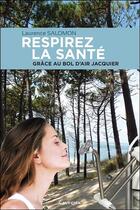 Couverture du livre « Respirez la santé grâce au Bol d'Air Jacquier » de Laurence Salomon aux éditions Grancher