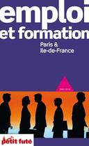 Couverture du livre « Emploi et formation ; Paris & Ile de France (édition 2009/2010) » de  aux éditions Le Petit Fute